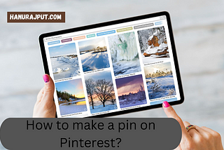 How to make a pin on Pinterest?