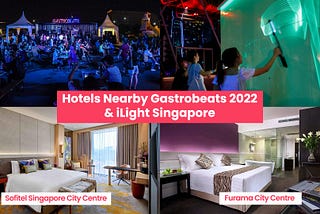 5 Hourly Hotels Nearby iLight Singapore & GastroBeats 2022