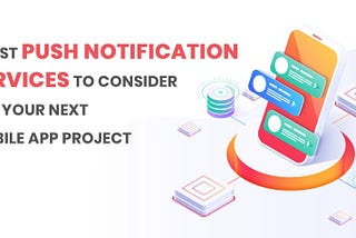 What are Push Notification Services? Top 5 Best Push Notification Services & Tools 2020