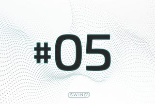 Swing Weekly Digest #5