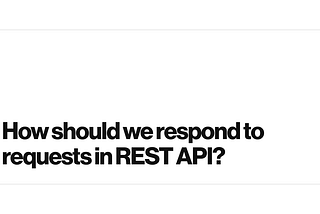 How should we respond to requests in REST API?