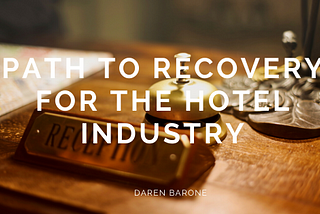 Path to Recovery for the Hotel Industry