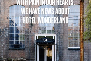Hotel Wonderland voor onbepaalde tijd stilgelegd; wat is er gebeurd?