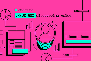 UX/UI ROI: discovering value