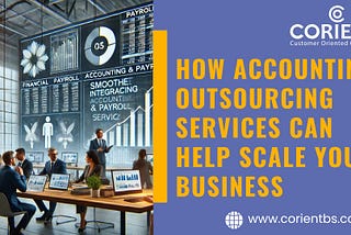 How Accounting Outsourcing Services Can Help Scale Your Business