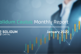 Solidum Cautus Monthly Report for January 2020