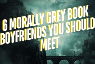 6 Books with Morally Grey Characters You Should Meet (All on Kindle Unlimited)