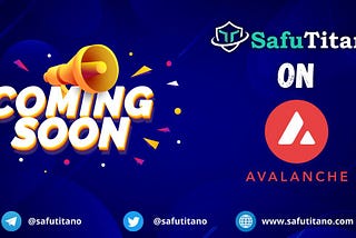Safu Titano Protocol Is Coming To Avalanche Network, after a successful launch on Binance Smart…