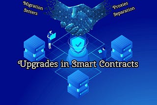 Future-Proofing Your Smart Contracts: A Guide to Safe Upgrades in Solidity