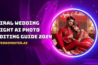 Viral Wedding Night AI Photo Editing Guide 2024