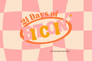 21 Days of Bitcoin (Sarah’s Version)