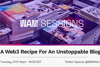 WAM Session — A Web3 recipe for an unstoppable blog on Swarm