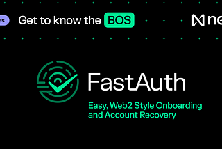 Get to Know the BOS: FastAuth for Easy, Web2 Style Onboarding and Account Recovery