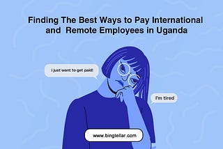 How to Pay International and Remote Employees in Uganda: All You Need to Know