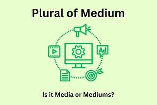 What is the Plural of Medium? Is it Media or Mediums?
