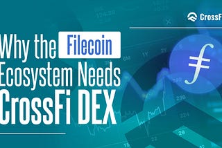 Benefits of CrossFi DEX to the Filecoin Ecosystem