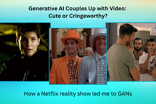 Generative AI Couples Up with Video: Cute or Cringeworthy?