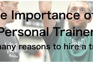 The Importance of a Personal Trainer —