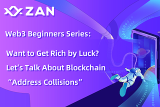 Web3 Beginner Series: Want to Get Rich by Luck? Let’s Talk About Blockchain “Address Collisions”