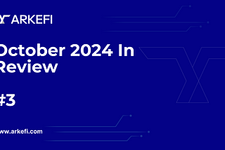 ArkeFi Month in Review #3: October 2024