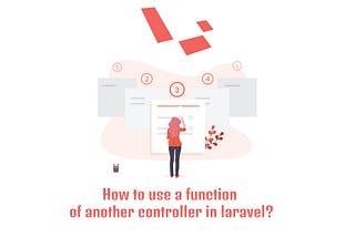 How to use a function of another controller in laravel?