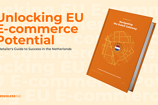 Unlocking EU E-commerce Potential: A Retailer’s Guide to Success in the Netherlands