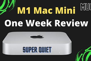 M1 Mac Mini — One Week Review