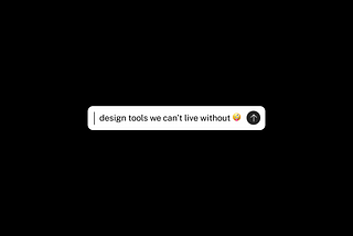 Design Tools We Can’t Live Without
