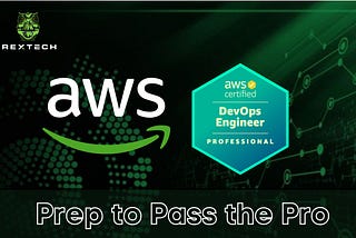 The Complete Package to Passing the AWS DevOps Engineer Pro (DOP-C02) Cert
