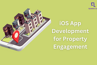 Unveiling iOS App Development Services for Property Engagement