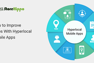 8 Ways to Boost Sales with Hyperlocal Mobile Apps