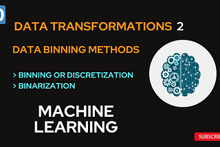 10] Data Transformations in Machine Learning Part 2: Data Binnings in Machine Learning…