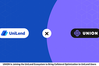 UniLend Unlocks Collateral Protection Feature for Borrowers via Recent Partnership with Union…