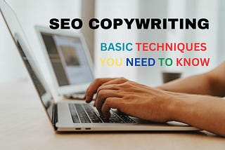 9 SEO COPYWRITING TECHNIQUES YOU NEED TO KNOW