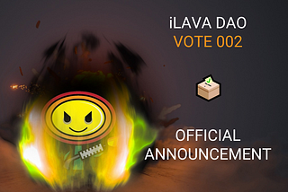 iLAVA DAO VOTE 002 — OFFICIAL ANNOUNCENT! ☑️☑️☑️♨️♨️♨️