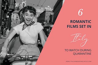 6 Romantic Films Set in Italy to Watch During Quarantine