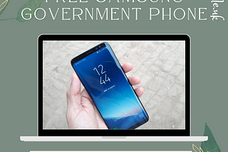 Free Samsung Government Phone: A Game-Changer for Those in Need