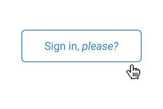 Sign in, please? button