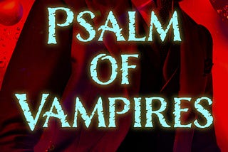 Psalm of Vampires, Chapter Three, Part Two