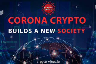 Corona Crypto Builds A New Society