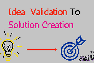 What are the steps to Validating Your Startup Idea? From Brainstorm to Breakthrough