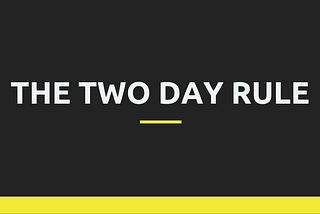 The Two Day Rule