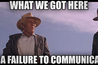 A Failure to Communicate, and How to Fix it!