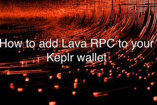 How to add Lava RPC to your Keplr wallet