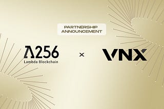 VNX and Lambda256 Join Forces to Develop Global Security Token Offering (STO) Business