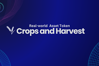 Real World Asset — Crops and Harvest
