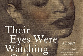 Their Eyes Were Watching God: The Heartbeat of Zora Neale Hurston’s Legacy