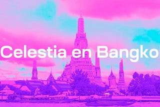 Celestia en Bangkok
