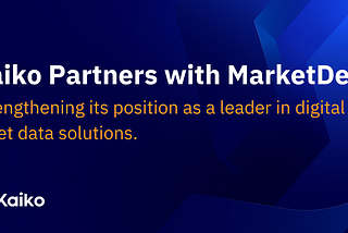 Kaiko Partners with MarketDesk to Strengthen its Position as a Leader in Digital Asset Data…