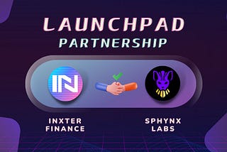 Inxter Finance Announces Launchpad Partnership With Sphynx Labs